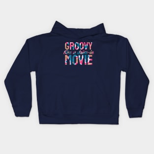 Groovy Like A Drive-In Movie Kids Hoodie